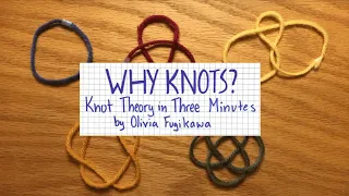Why Knots Knot Theory in Three Minutes
