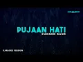Download Lagu Kangen Band – Pujaan Hati (Karaoke Version)