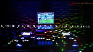 dj refan brc ft vj farly mr anjax odhy mc cbhm papa pulang mama pusing