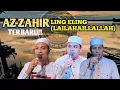 Download Lagu AZ ZAHIR-LING-ELING(LAILAHAILLALLAH) TERBARU!! ENAK DI DENGERIN