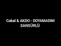 Cakal, AKDO - DOYAMADIM SANSÜRLÜ 