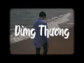 Download Lagu Dừng Thương (Lofi Ver.) - DatKaa x MewMew / Ngày mà em đến đã làm cho trái tim hy vọng...