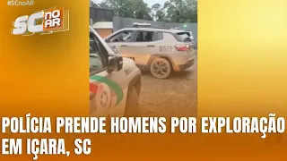 Prisão de dois homens em Içara revela exploração e trabalho escravo