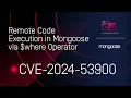 CVE-2024-53900 - Remote Code Execution in Mongoose via where Operator