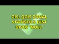 GIS QGIS Zonal Statistics just gives NULL 4 Solutions