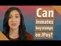 Can inmates buy stamps on JPay