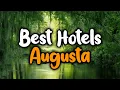 Best Hotels In Augusta - For Families Couples Work Trips Luxury Budget