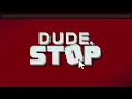 Dude Stop Full Game No Commentary
