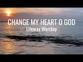 Change My Heart O God (You are the Potter, I am the clay) • Lifeway Worship • with lyrics & sunset