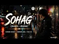 সোহাগ ( Lofi Remix  )  | Tanishk Bagchi x KikiMoteleba x Thejo B | SlyveraYT