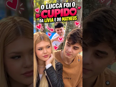 LUCCA FOI O CUPIDO!!!