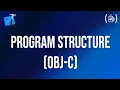 Program Structure in Objective-C Objective-C IOS