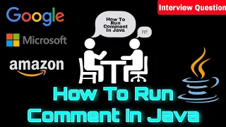 How to Run Comment in java Interview Question for JAVA