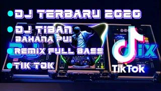 dj terbaru 2020 dj tiban bahana pui remix terbaru tik tok full bas