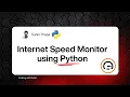 How to Build an Internet Speed Checker in Python