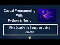 Casual Programming With Python Music Find Quadratic Equation Using cmath