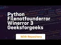 Python Filenotfounderror Winerror 3 GeeksforGeeks