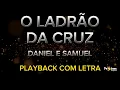 O Ladrão da Cruz - Daniel e Samuel - PLAYBACK COM LETRA