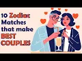 10 Zodiac Matches that make BEST COUPLES