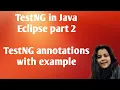 TestNG Annotations Part 2 TestNG in Java Eclipse TestNG annotations with example