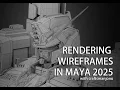 Rendering wireframes in maya 2025