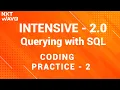 INTENSIVE 2 0 Querying with SQL Coding practice - 2 NxtWave CCBP