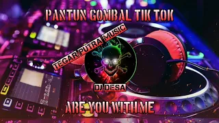 Download PANTUN GOMBAL TIK TOK - ARE YOU WITH ME - (FH REMIX) (DJ DESA) / BY : TEGAR PUTRA MUSIC MP3