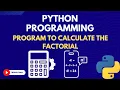 22 Python Program to calculate the factorial Python for Beginners