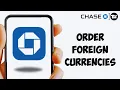 How to Order Foreign Currencies from Chase Bank - Full Guide 2024