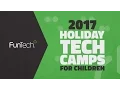 FunTech Holiday Tech Camps 2017