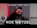Whiskey Riff Raff Podcast - Koe Wetzel