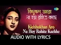 Download Lagu Kichhukhan Aro Na Hoy Rahite Kachhe with lyrics | Sandhya Mukherjee | Pathe Holo Deri | HD Song