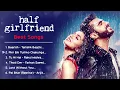 Download Lagu Half Girlfriend Movie All Mp3 Songs | Shraddha Kapoor \u0026 Arjun Kapoor |