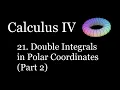 Calculus - Double Integrals in Polar Coordinates Part 2