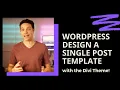 How to design a single post template in WordPress using the Divi theme