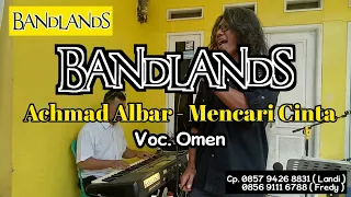 Download BANDLAND'S - MENCARI CINTA ( ACHMAD ALBAR ) Voc. Omen MP3