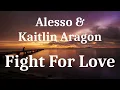 Alesso & Kaitlin Aragon - Fight For Love (lyrics)