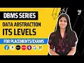 L7 Data Abstraction Its Levels Complete DBMS Course