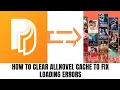 How to clear Allnovel cache to fix loading errors