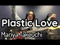 Download Lagu Plastic Love ✩ Mariya Takeuchi  竹内まりや  3 Ways