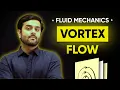 BASICS of Vortex Flow Fluid Mechanics - LECTURE 1