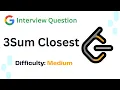 LeetCode Problems 3Sum Closest Google Interview Question