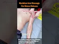 Meridian Arm Massage For Stress Release