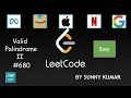 Valid Palindrome II Two Pointers Strings Greedy 680 LeetCode Day 02