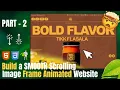 Part - 2 Build a SMOOTH Scrolling Image Frame Animated Website with HTML CSS and JavaScript Gsap