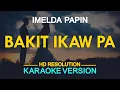 BAKIT IKAW PA - Imelda Papin (KARAOKE Version)