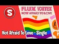 Download Lagu Not Afraid To Love (4K UHD) - Single Musik