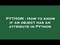PYTHON How to know if an object has an attribute in Python