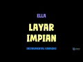 Download Lagu Ella [ LAYAR IMPIAN ] [ Instrumental ] [ Karaoke + Lirik ] [ STEREO ]