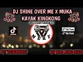 Download Lagu DJ Shine Over Me X Muka Kayak Kingkong Slowed+Reverd DJ Terbaru